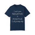 thumbnail image 1 of From Negative To Positive Baby Bump Future Mom Unisex Garment-Dyed T-shirt, 1 of 4