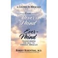 thumbnail image 1 of From Never-Mind to Ever-Mind: Transforming the Self to Embrace Miracles, (Paperback), 1 of 1