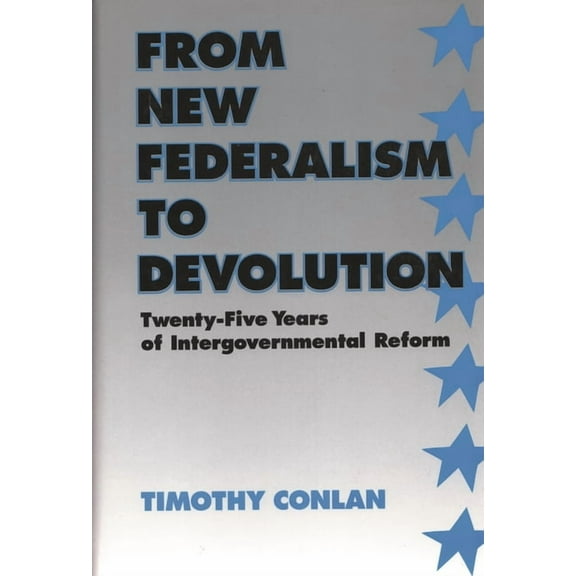 From New Federalism to Devolution : Twenty-Five Years of Intergovernmental Reform (Paperback)