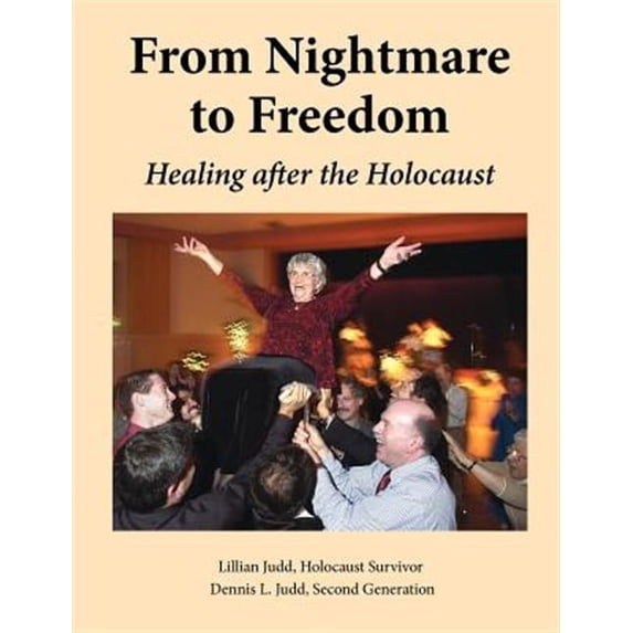 From Nightmare To Freedom: Healing After The Holocaust (Paperback)