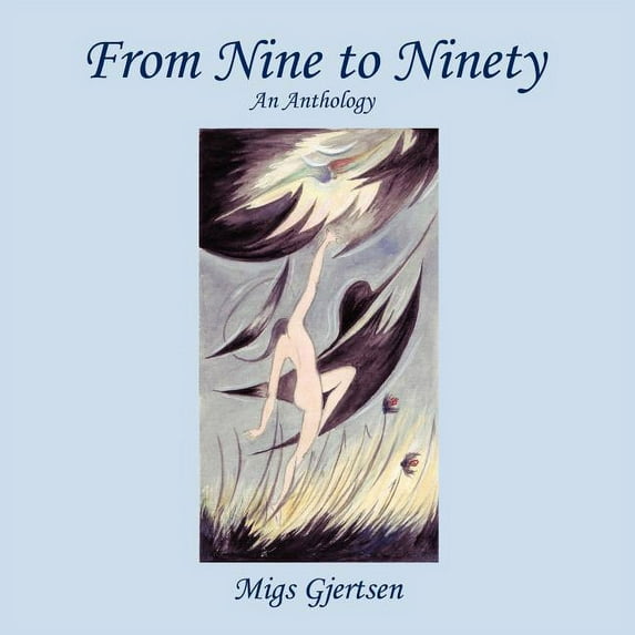 From Nine to Ninety : An Anthology