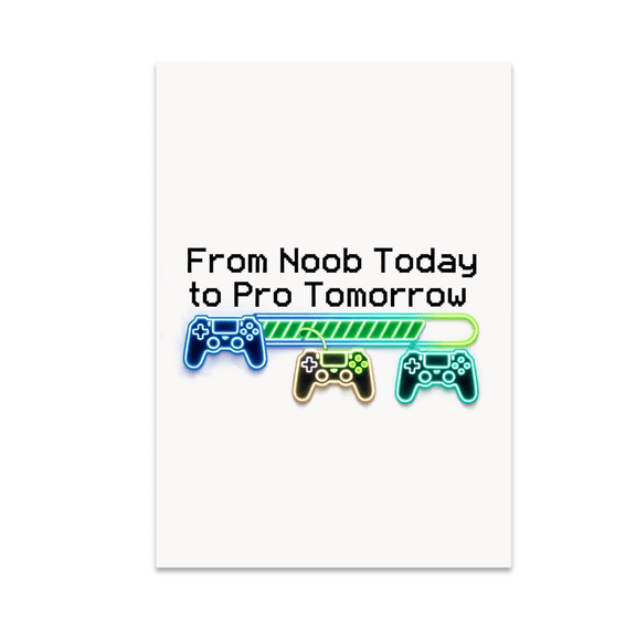 From Noob Today to Pro Tomorrow - Aspiring Gamer - 13x19 Poster Print