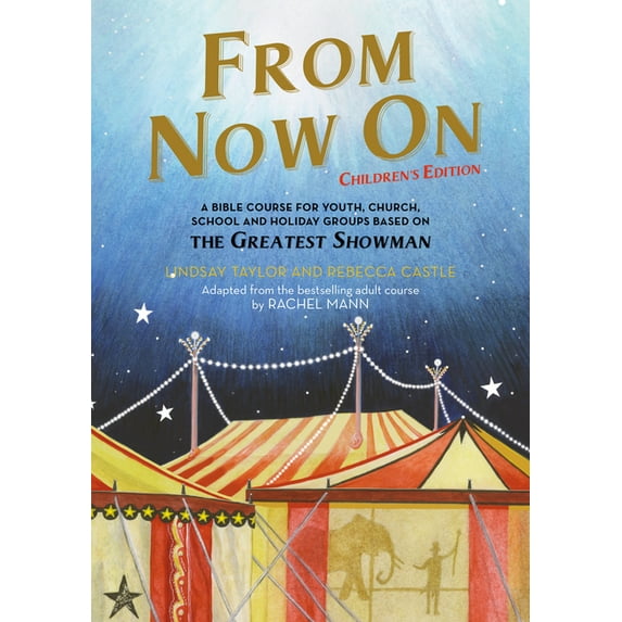 From Now On: Children's Edition: A Bible Course for Youth, Church, School and Holiday Groups Based on the Greatest , (Paperback)