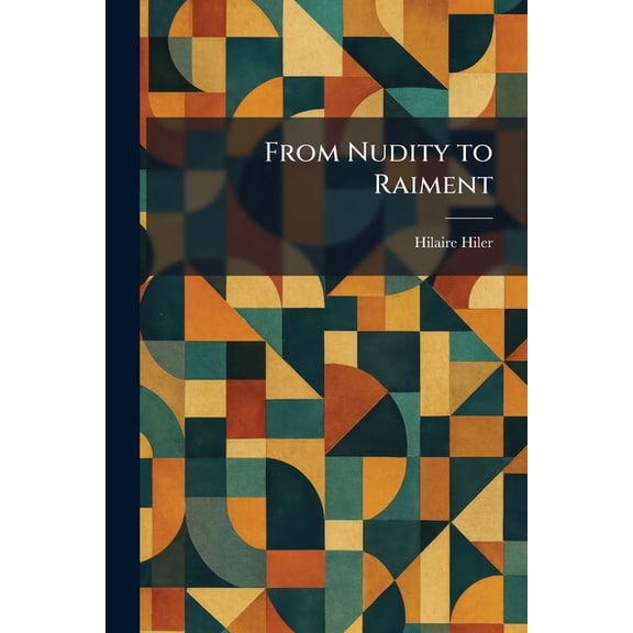 From Nudity to Raiment, (Paperback)
