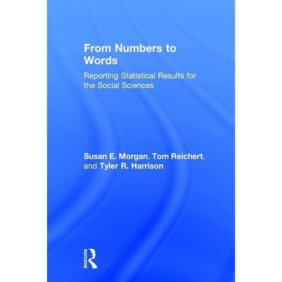 From Numbers to Words: Reporting Statistical Results for the Social Sciences, (Hardcover)