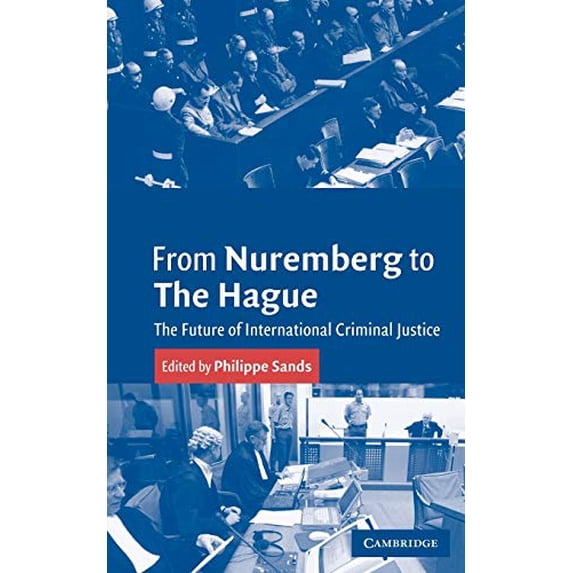 Pre-Owned From Nuremberg to the Hague: The Future of International Criminal Justice (Paperback) 0521536766 9780521536769