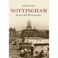thumbnail image 1 of From Old Photographs: Nottingham from Old Photographs (Paperback), 1 of 1