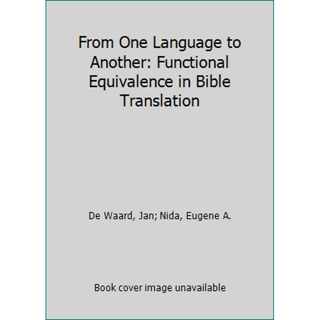 Pre-Owned From One Language to Another: Functional Equivalence in Bible Translation (Hardcover) 0840775555 9780840775559