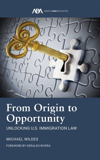 From Origin to Opportunity: Unlocking U.S. Immigration Law, (Paperback)