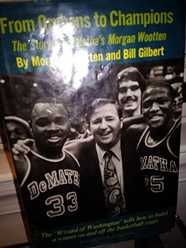 Pre-Owned From Orphans to Champions: The Story of Dematha's Morgan Wootten (Hardcover) 0689110111 9780689110115