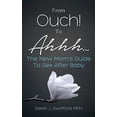 thumbnail image 1 of Pre-Owned From Ouch! To Ahhh...The New Mom's Guide To Sex After Baby (Paperback - Used) 0990464210 9780990464211, 1 of 1