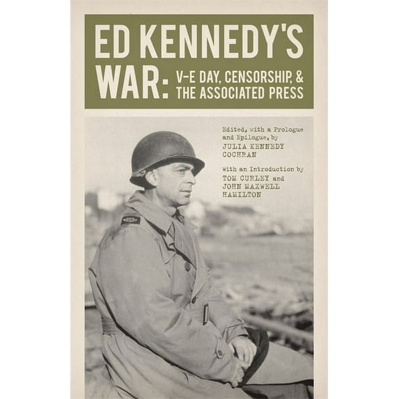 From Our Own Correspondent Ed Kennedy's War: V-E Day, Censorship, & the Associated Press, (Hardcover)