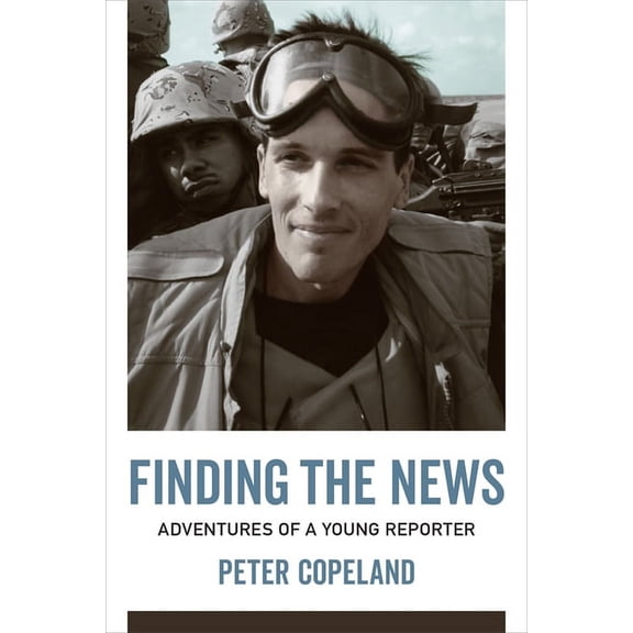 From Our Own Correspondent Finding the News: Adventures of a Young Reporter, (Hardcover)