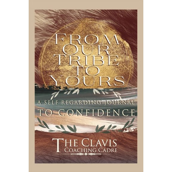 From Our Tribe to Yours From Our Tribe to Yours: A Self Regarding Journal to Confidence Volume 1, (Paperback)