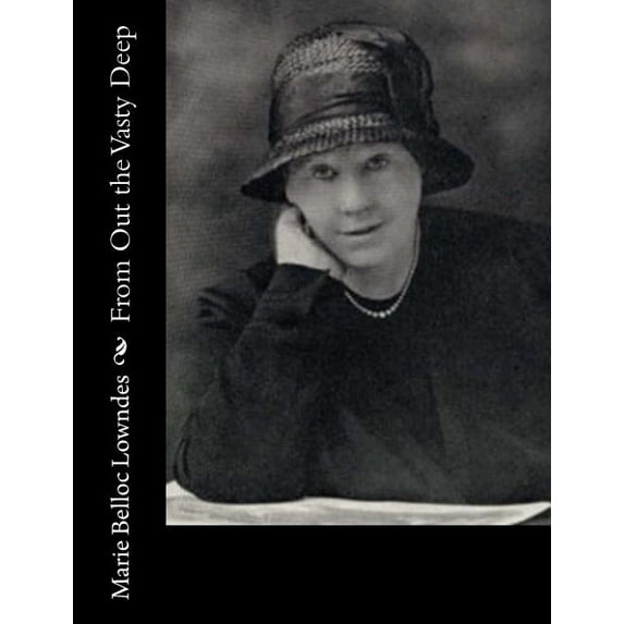 From Out the Vasty Deep Paperback 1546386270 9781546386278 Marie Belloc Lowndes