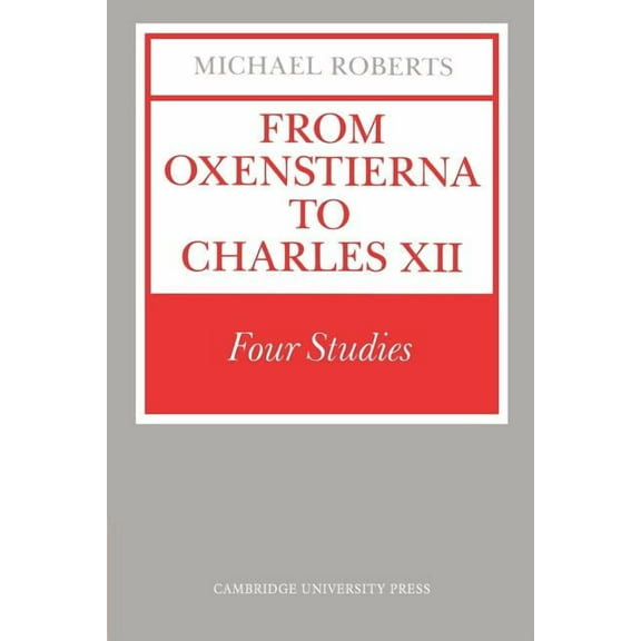 From Oxenstierna to Charles XII: Four Studies, (Paperback)