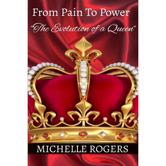 From Pain To Power: The Evolution of a Queen (Paperback)