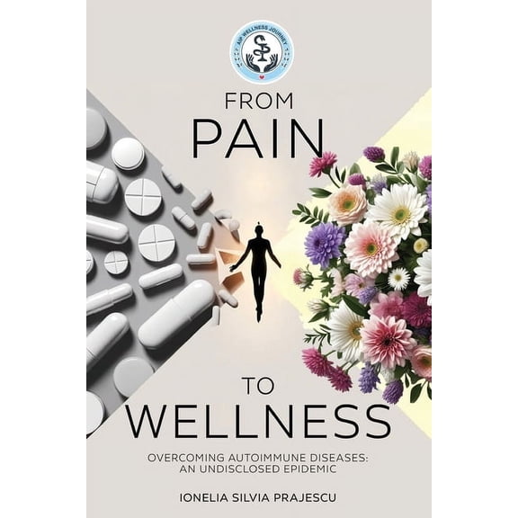 From Pain To Wellness, (Paperback)