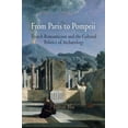 thumbnail image 1 of From Paris to Pompeii: French Romanticism and the Cultural Politics of Archaeology, 1 of 1
