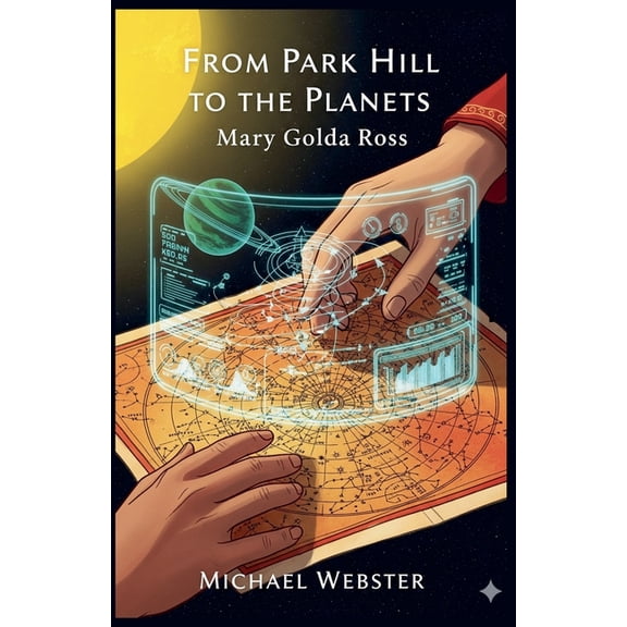 From Park Hill to the Planets: Mary Golda Ross, (Paperback)