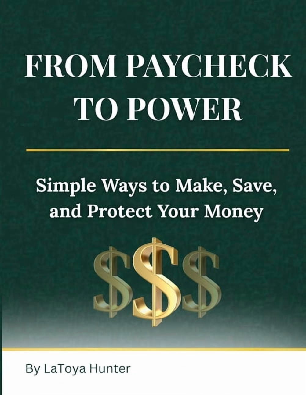 From Paycheck to Power: Simple Ways to Make, Save, and Protect Your Money, (Paperback)