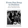 thumbnail image 1 of From Pea Soup to Politics: How a Poor Minnesota Boy Became a Washington Insider (Paperback), 1 of 1
