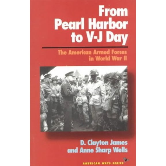 Pre-Owned From Pearl Harbor to V-J Day: The American Armed Forces in World War II (Paperback) 1566630738 9781566630733