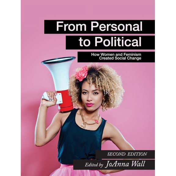 From Personal to Political: How Women and Feminism Created Social Change, (Hardcover)