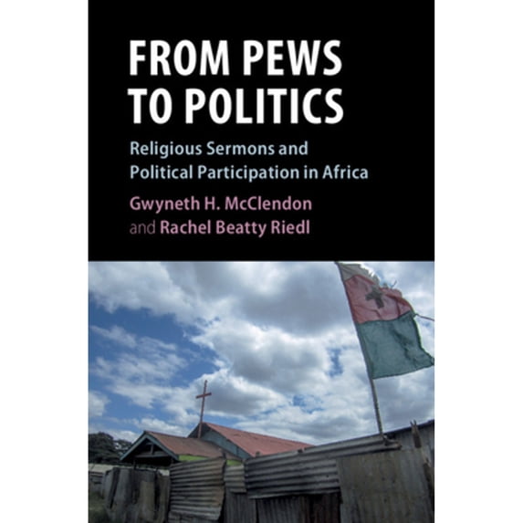 Pre-Owned From Pews to Politics: Religious Sermons and Political Participation in Africa (Cambridge Studies in Comparative Politics)