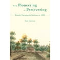 thumbnail image 1 of Pre-Owned From Pioneering to Persevering: Family Farming in Indiana to 1880 (Paperback) 1557534535 9781557534538, 1 of 1