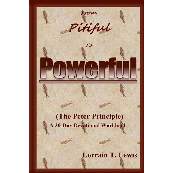 From Pitiful To Powerful: The Peter Principle (Paperback)