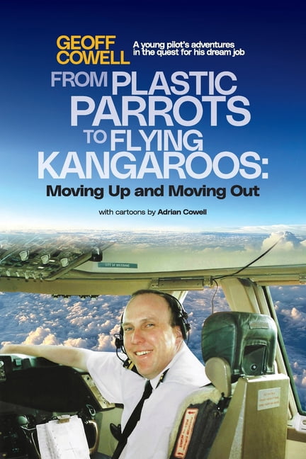 From Plastic Parrots to Flying Kangaroos: Moving Up and Moving Out, (Paperback)