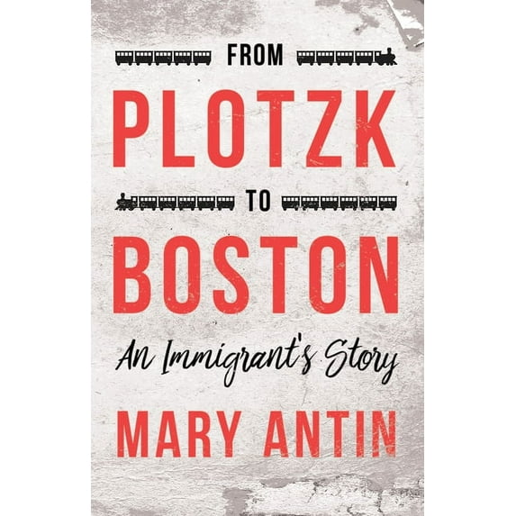 From Plotzk to Boston - An Immigrant's Story, (Paperback)