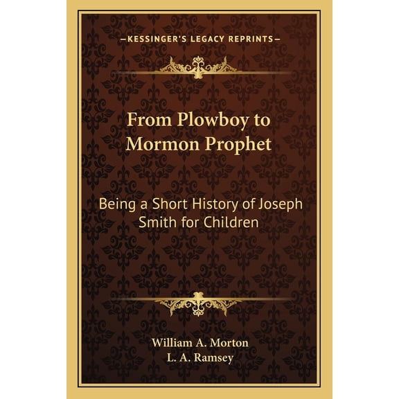 From Plowboy to Mormon Prophet : Being a Short History of Joseph Smith for Children (Paperback)