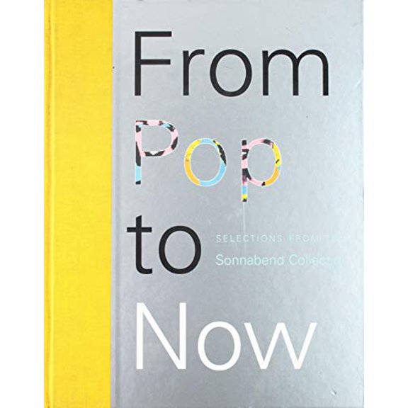 Pre-Owned From Pop to Now: Selections from the Sonnabend Collection (Hardcover) 0970879075 9780970879073