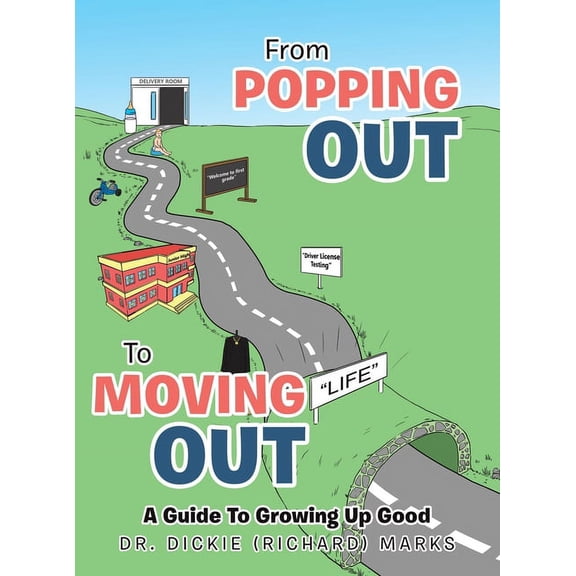 From Popping Out To Moving Out: A Guide To Growing Up Good, (Hardcover)