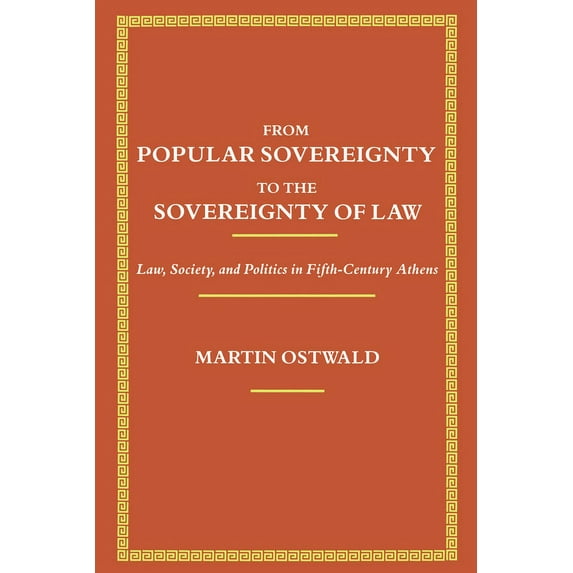 From Popular Sovereignty to the Sovereignty of Law: Law, Society, and Politics in Fifth-Century Athens, (Paperback)