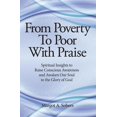 thumbnail image 1 of From Poverty to Poor with Praise: Spiritual Insights to Raise Conscious Awareness and Awaken Our Soul (Paperback), 1 of 1