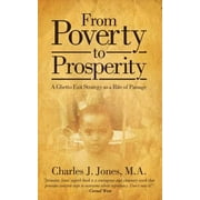 From Poverty to Prosperity: A Ghetto Exit Strategy as a Rite of Passage -- Charles J. Jones