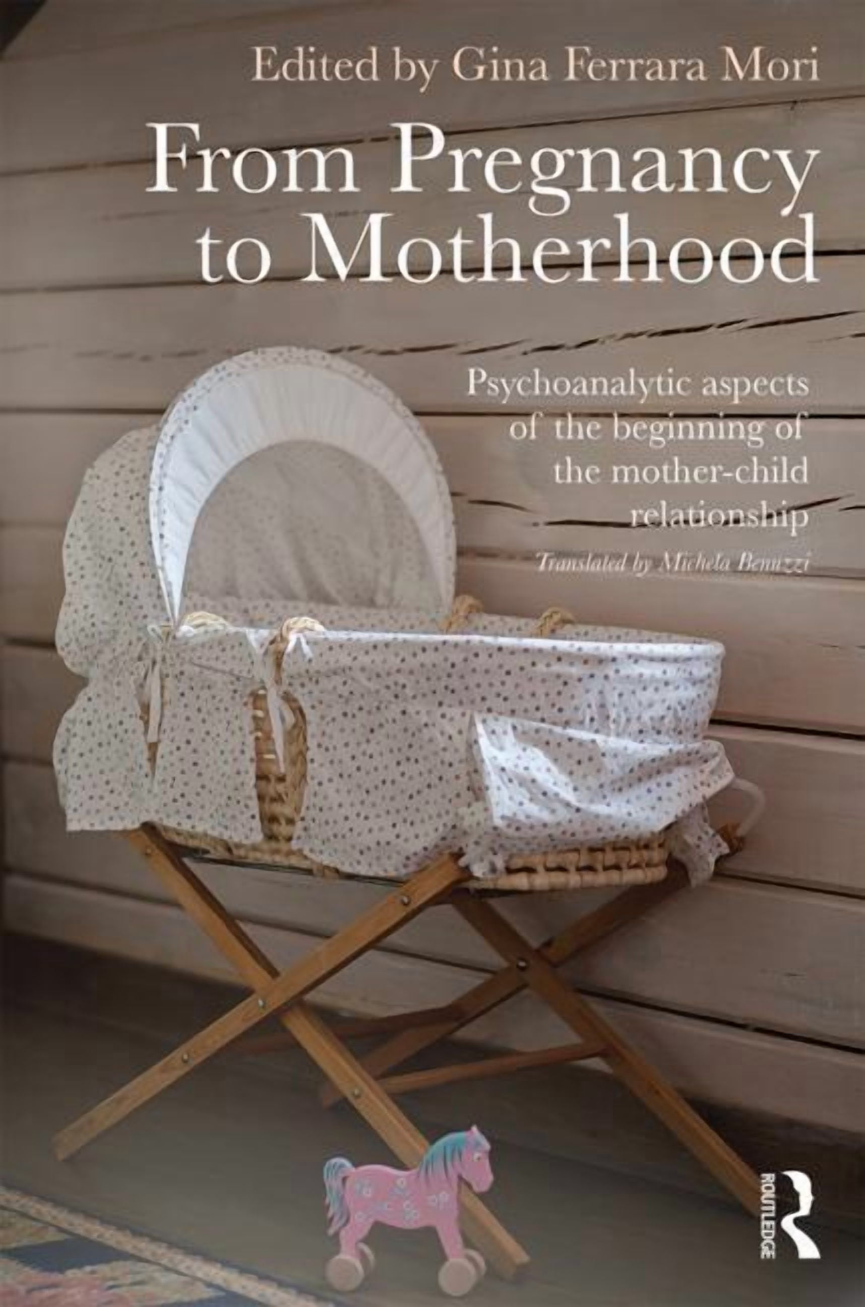 From Pregnancy to Motherhood: Psychoanalytic Aspects of the Beginning of the Mother-Child Relationship, (Paperback)