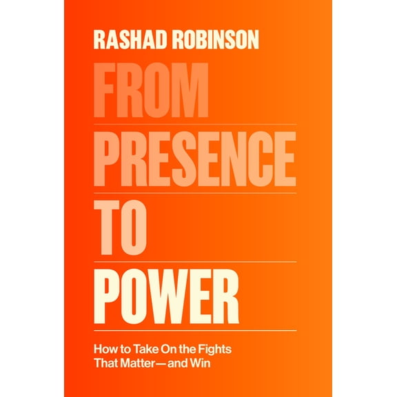 From Presence to Power: How to Take on the Fights That Matter--And Win, (Hardcover)