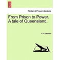 thumbnail image 1 of From Prison to Power. a Tale of Queensland, Vol. I (Paperback), 1 of 1