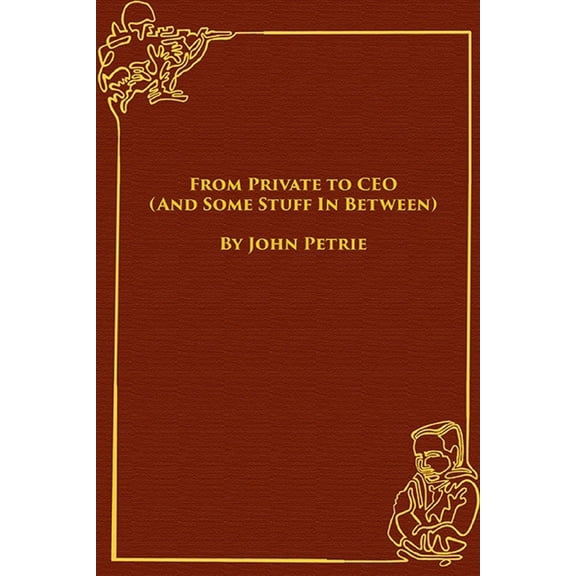 From Private to CEO (And Some Stuff In Between) (Paperback)