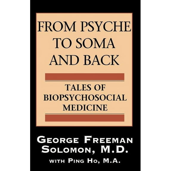 From Psyche to Soma and Back: Tales of Biopsychosocial Medicine (Paperback)