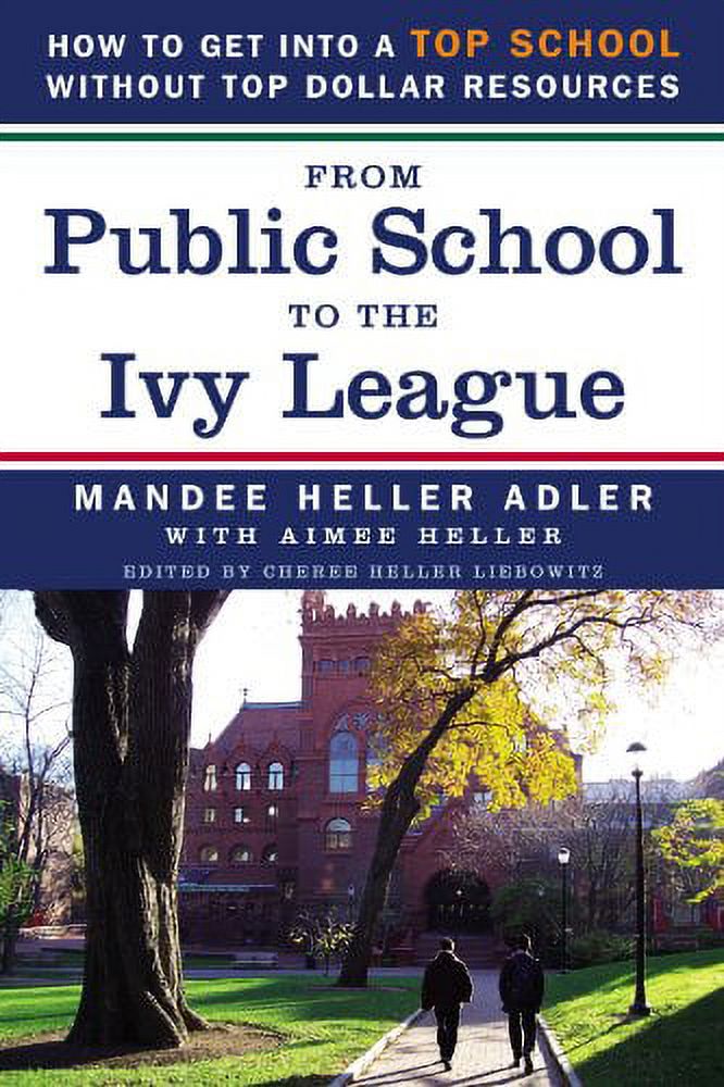 Pre-Owned From Public School to the Ivy League: How to Get Into a Top School Without Top Dollar (Paperback 9781929882953) by Mandee Heller Adler, Aimee Heller