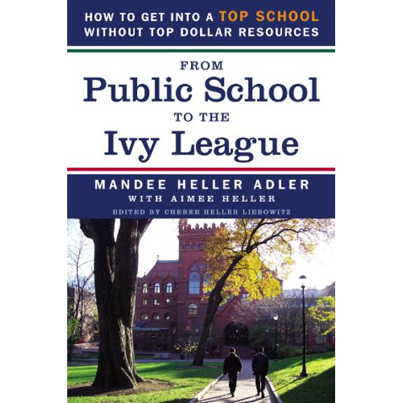 Pre-Owned From Public School to the Ivy League: How to Get Into a Top School Without Top Dollar Resources (Paperback) 1929882955 9781929882953