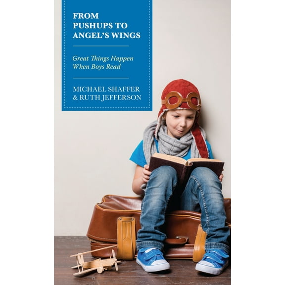 From Pushups to Angel's Wings: Great Things Happen When Boys Read, (Paperback)