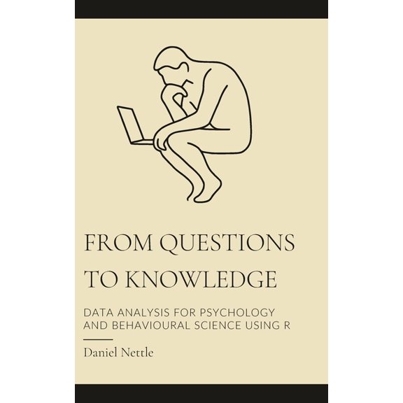From Questions to Knowledge: Data Analysis for Psychology and Behavioural Science using R, (Hardcover)