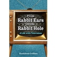 thumbnail image 1 of From Rabbit Ears to the Rabbit Hole: A Life with Television (Hardcover), 1 of 1