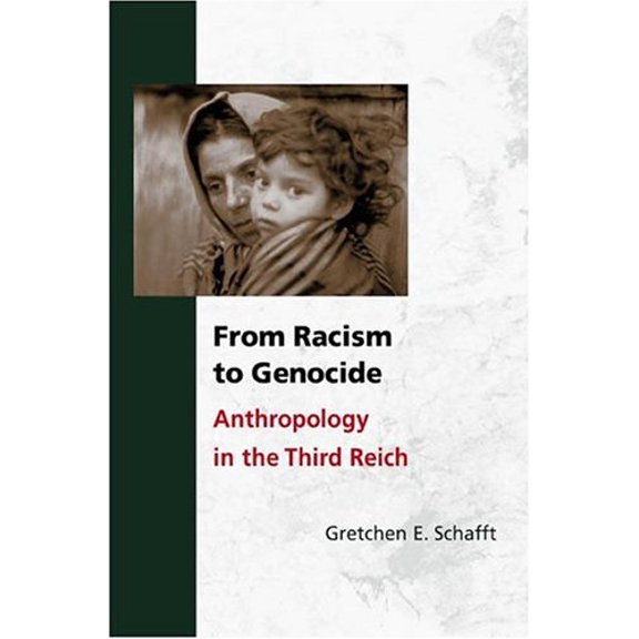 Pre-Owned From Racism to Genocide: Anthropology in the Third Reich (Hardcover) by Gretchen E Schafft
